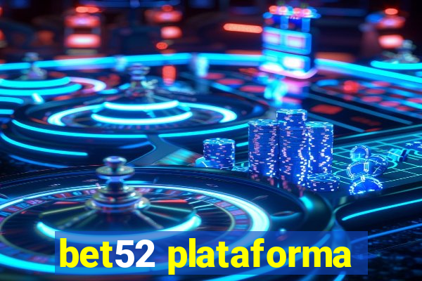 bet52 plataforma